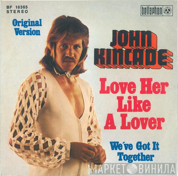 John Kincade - Love Her Like A Lover