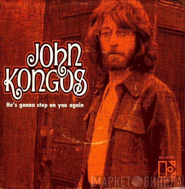  John Kongos  - He's Gonna Step On You Again