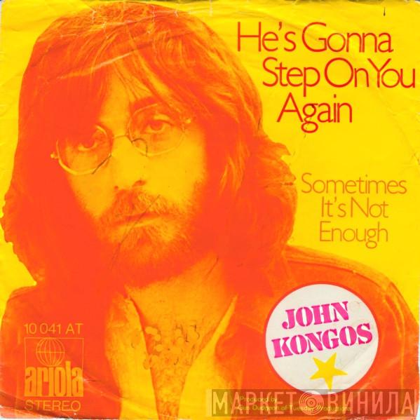  John Kongos  - He's Gonna Step On You Again