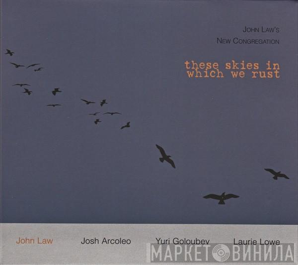 John Law's New Congregation - These Skies In Which We Rust
