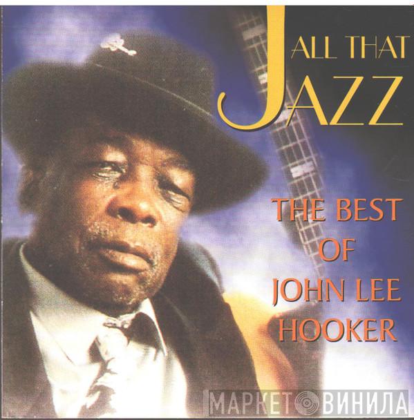 John Lee Hooker - All That Jazz - The Best Of John Lee Hooker