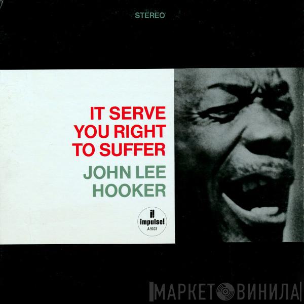 John Lee Hooker  - It Serve You Right To Suffer