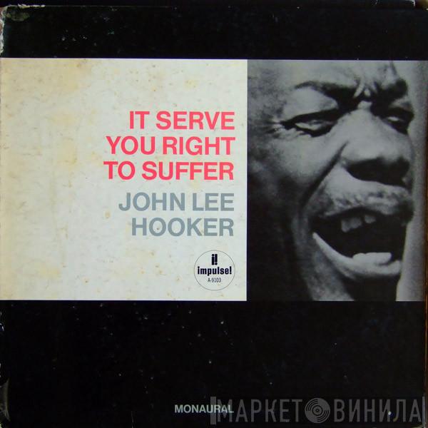  John Lee Hooker  - It Serve You Right To Suffer