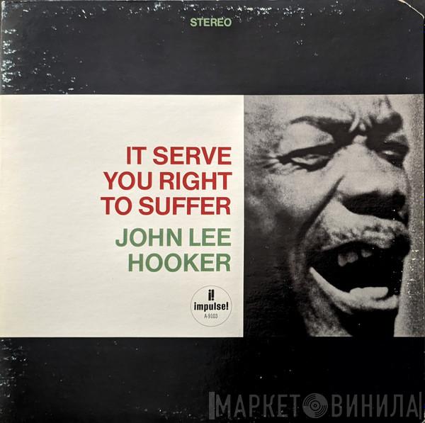  John Lee Hooker  - It Serve You Right To Suffer