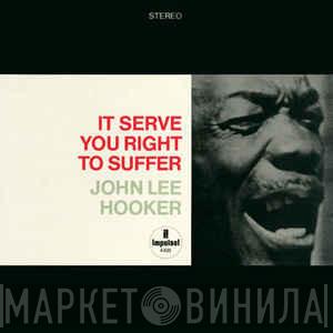  John Lee Hooker  - It Serve You Right To Suffer