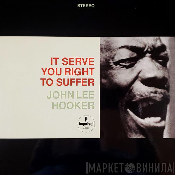  John Lee Hooker  - It Serve You Right To Suffer