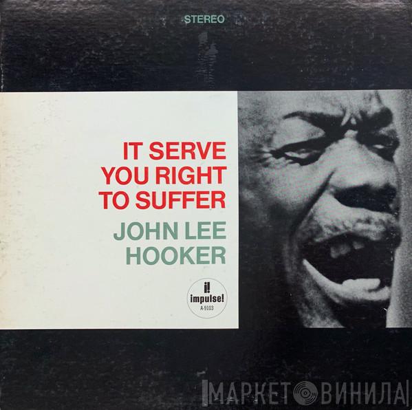  John Lee Hooker  - It Serve You Right To Suffer