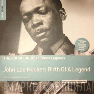 John Lee Hooker - John Lee Hooker: Birth Of  A Legend