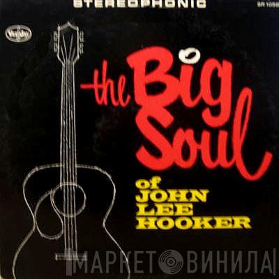  John Lee Hooker  - The Big Soul Of John Lee Hooker