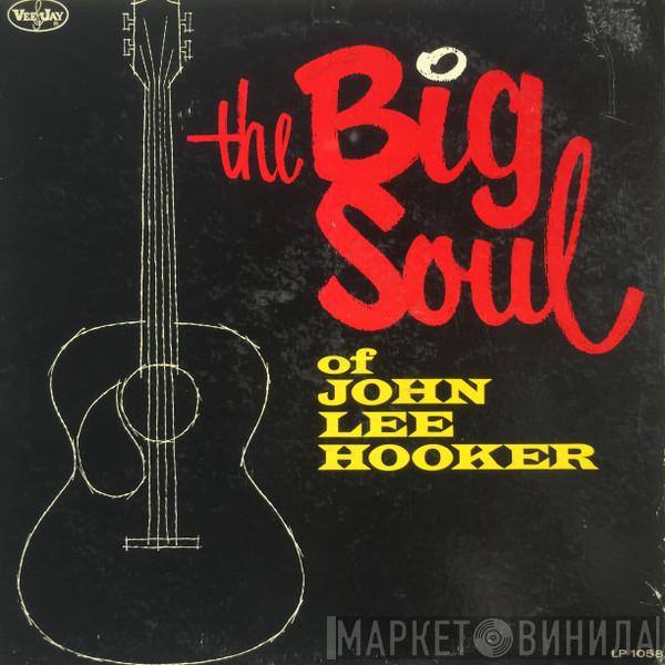  John Lee Hooker  - The Big Soul Of John Lee Hooker