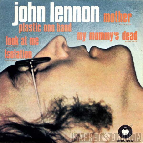 John Lennon, The Plastic Ono Band - Mother / My Mummy's Dead / Look At Me / Isolation