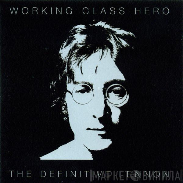 John Lennon - Working Class Hero - The Definitive Lennon