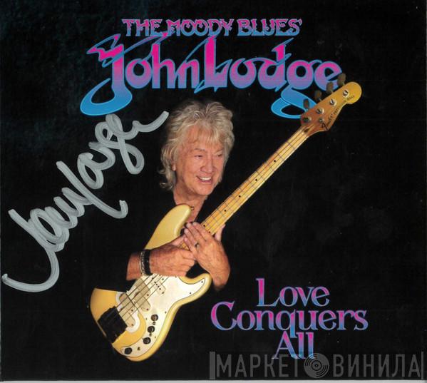 John Lodge - Love Conquers All