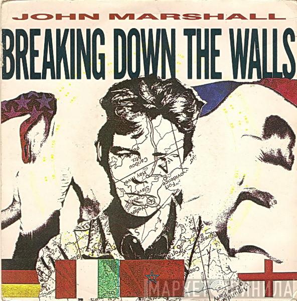 John Marshall  - Breaking Down The Walls