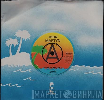  John Martyn  - Johnny Too Bad