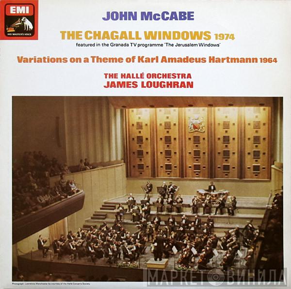 John McCabe , Hallé Orchestra, James Loughran - The Chagall Windows / Variations On A Theme Of Karl Amadeus Hartmann