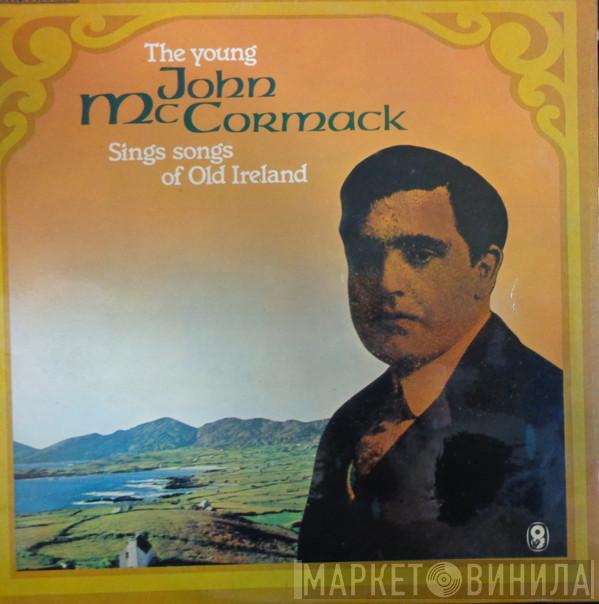 John McCormack  - The Young McCormack Sings Songs Of Old Ireland