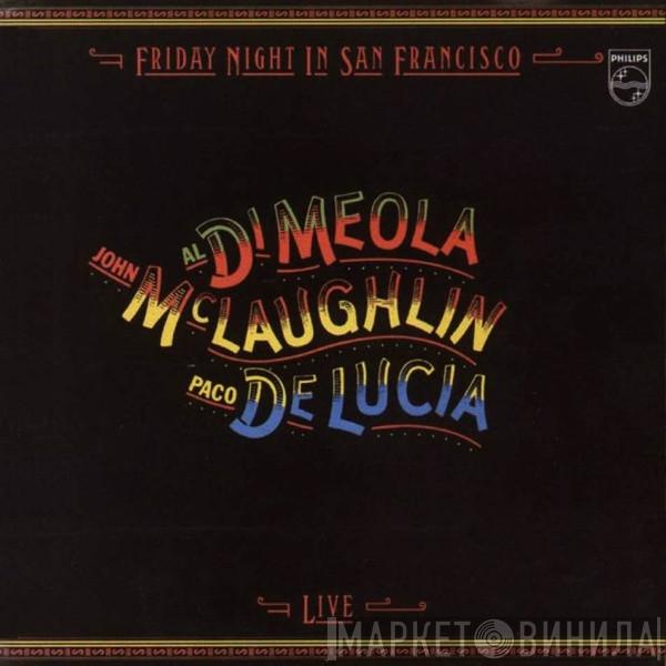 John McLaughlin, Al Di Meola, Paco De Lucía - Friday Night In San Francisco