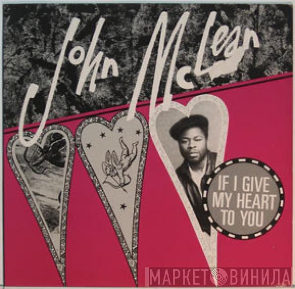  John McLean  - If  I Give My Heart To You