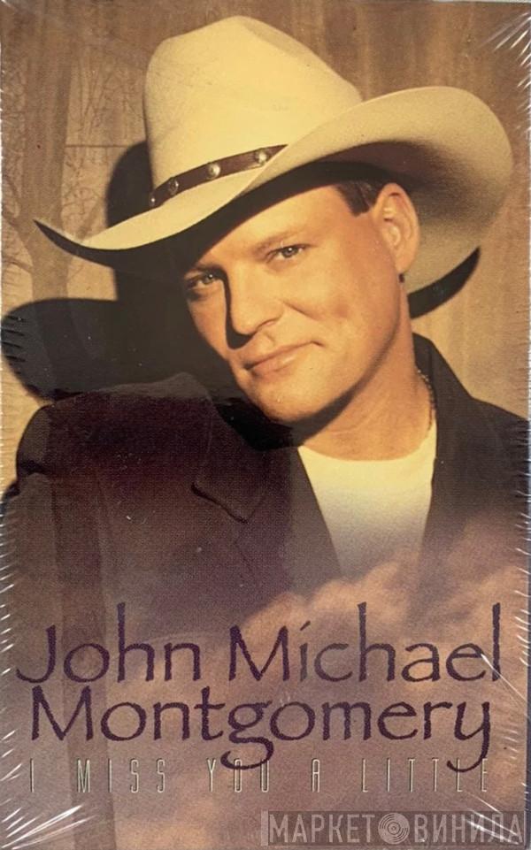  John Michael Montgomery  - I Miss You A Little