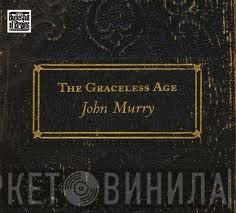 John Murry - The Graceless Age