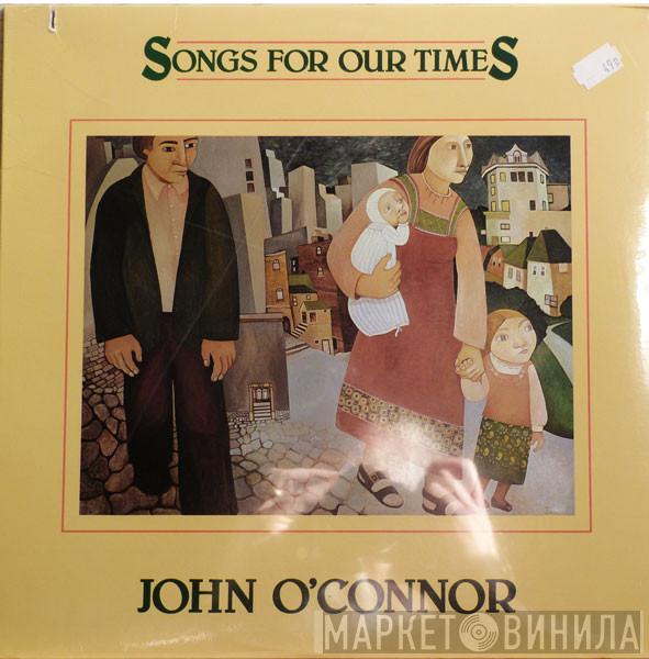 John O'Connor  - Songs For Our Times