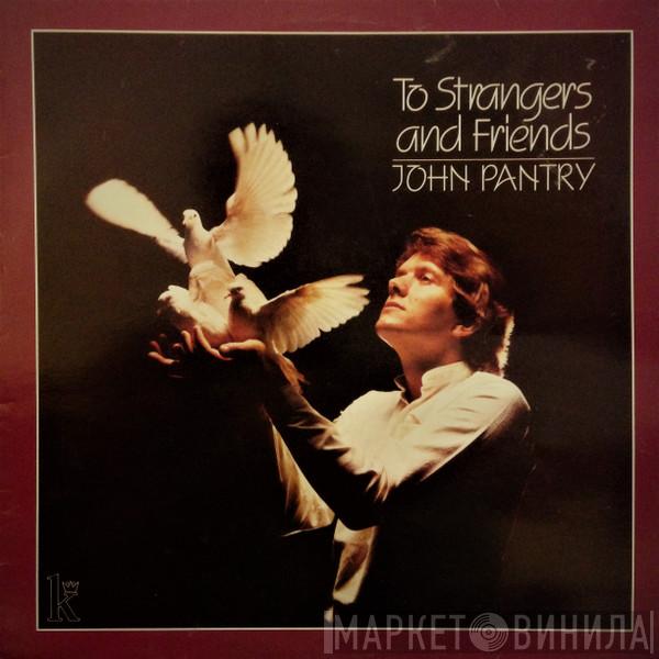John Pantry - To Strangers & Friends