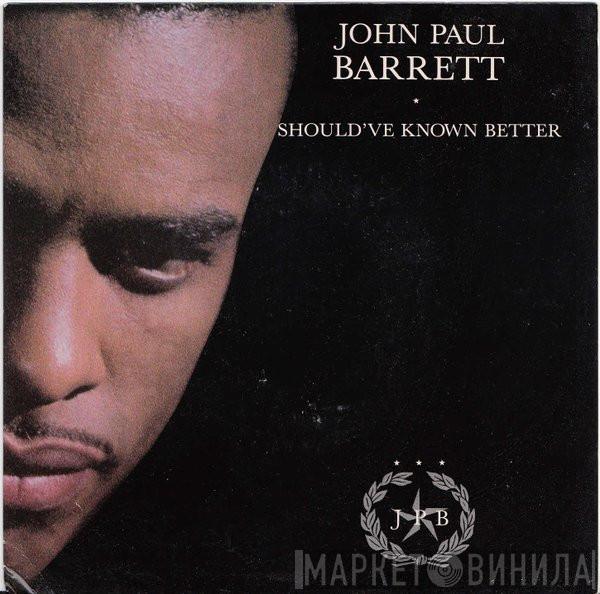 John Paul Barrett - Should've Known Better