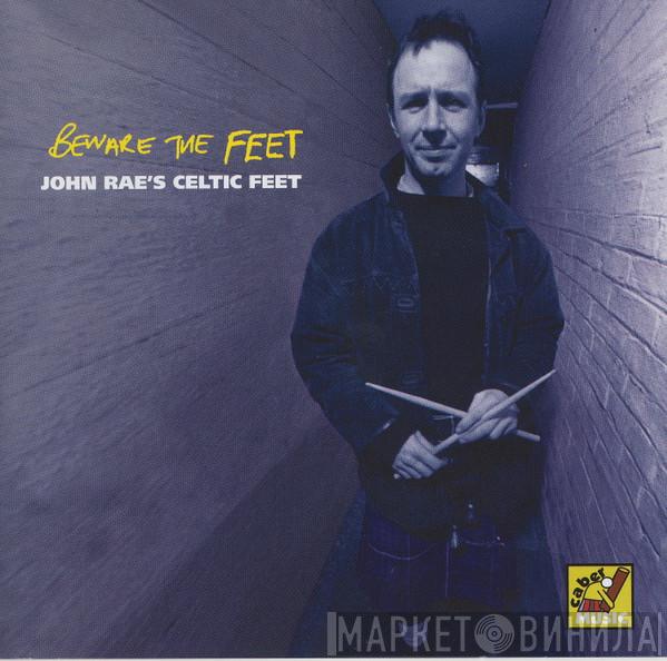 John Rae's Celtic Feet - Beware The Feet