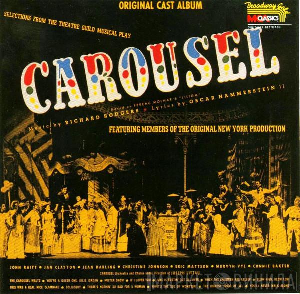 - John Raitt - Jan Clayton - Jean Darling - Christine Johnson - Eric Mattson  - Murvyn Vye , Connie Baxter  Carousel Chorus And Orchestra  - Carousel (Original Cast Album)