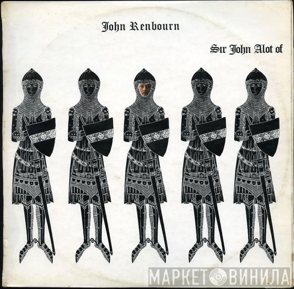 John Renbourn - Sir John Alot Of Merrie Englandes Musyk Thyng & Ye Grene Knyghte