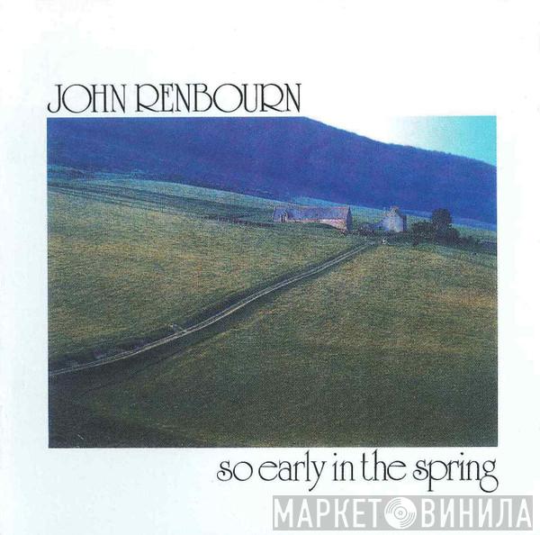 John Renbourn - So Early In The Spring