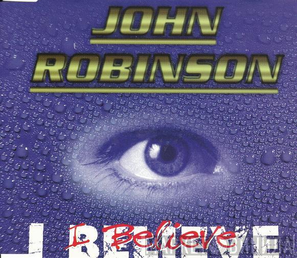  John Robinson   - I Believe