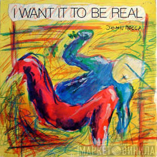  John Rocca  - I Want It To Be Real