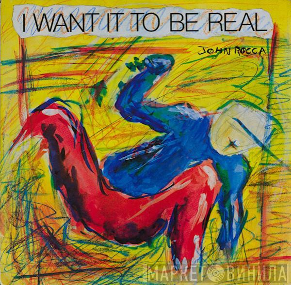  John Rocca  - I Want It To Be Real
