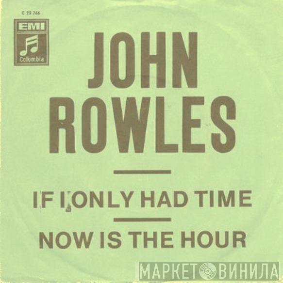  John Rowles  - If I Only Had Time / Now Is The Hour