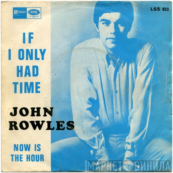  John Rowles  - If I Only Had Time / Now Is The Hour