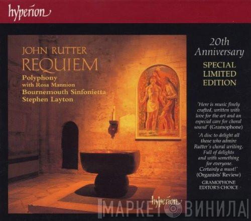 John Rutter, Rosa Mannion, Polyphony, Bournemouth Sinfonietta, Stephen Layton - Requiem