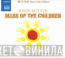 , John Rutter , The Choir Of Clare College , Farnham Youth Choir  Timothy Brown   - Mass Of The Children
