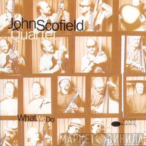 John Scofield Quartet - What We Do