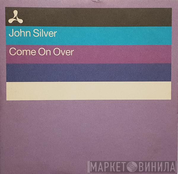 John Silver - Come On Over