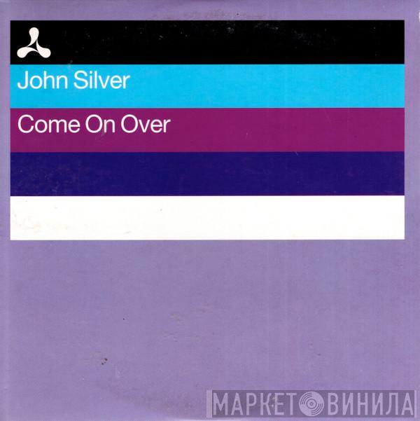  John Silver  - Come On Over
