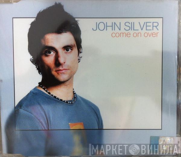  John Silver  - Come On Over