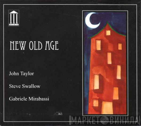 John Taylor , Steve Swallow, Gabriele Mirabassi - New Old Age