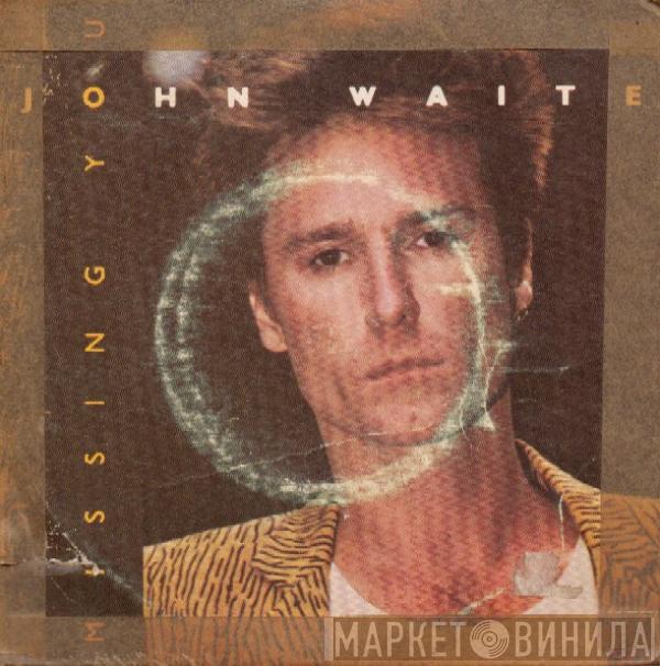  John Waite  - Missing You / For Your Love