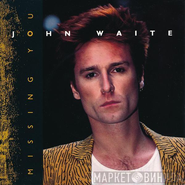  John Waite  - Missing You