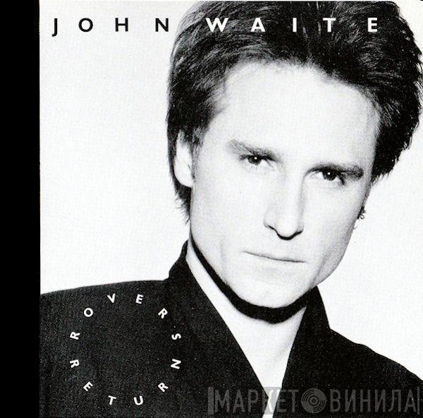  John Waite  - Rover's Return