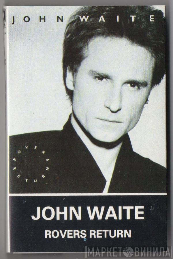  John Waite  - Rover's Return