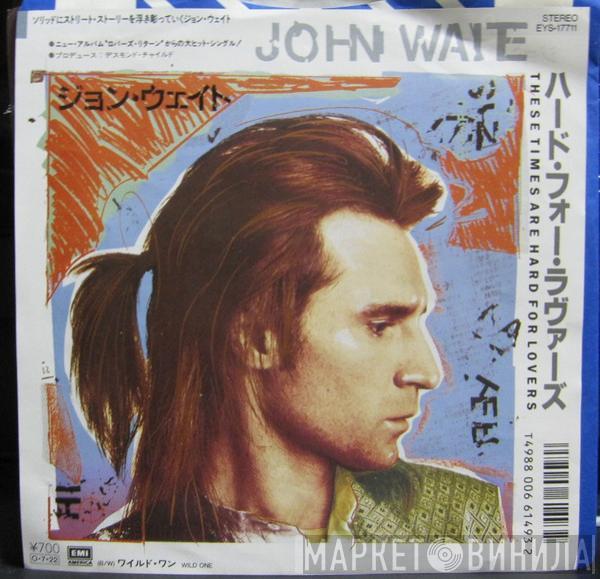  John Waite  - These Times Are Hard For Lovers