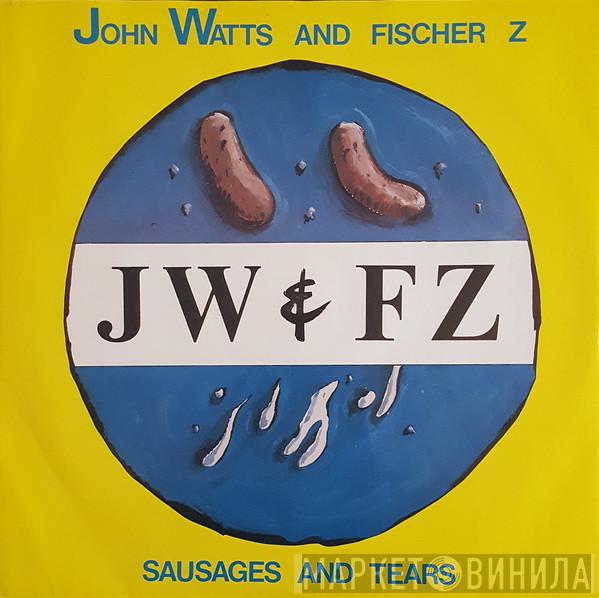 John Watts, Fischer-Z - Sausages And Tears